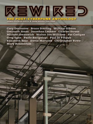 cover image of Rewired: the Post-Cyberpunk Anthology